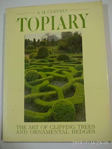 9780004104225: Topiary : The Art of Clipping Trees and Ornamental Hedges A. M. Clevely