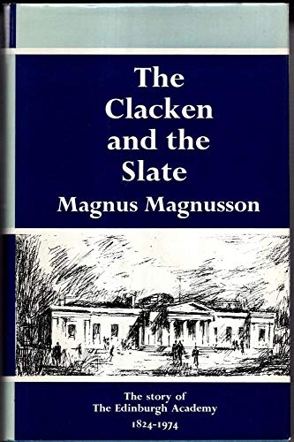 Beispielbild fr Clacken and the Slate. Story of The Edinburgh Academy 1824-1974 zum Verkauf von WorldofBooks