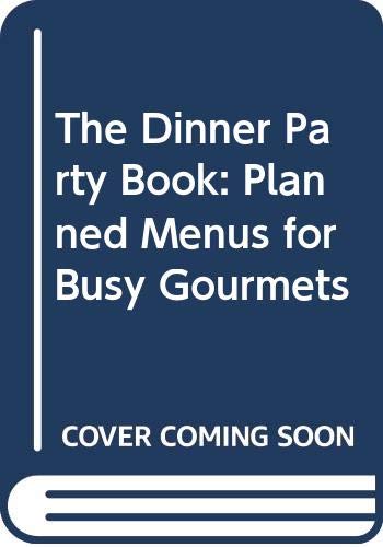Stock image for The Dinner Party Book: Planned Menus for Busy Gourmets for sale by WorldofBooks