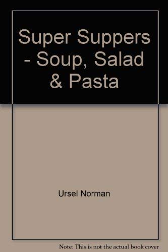 Beispielbild fr Super Suppers : Soup, Salad and Pasta zum Verkauf von Better World Books Ltd