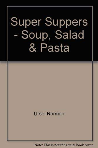 9780004112503: Super Suppers: Soup, Salad and Pasta - A Collection of Recipes