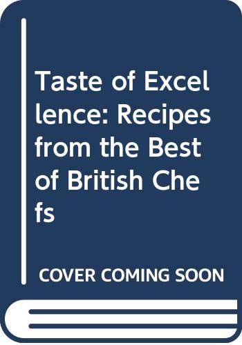 Stock image for A Taste of Excellence : Recipes from the Best of British Chefs for sale by Better World Books