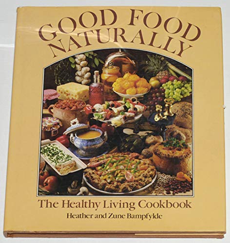 Stock image for Good Food Naturally for sale by AwesomeBooks