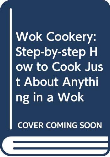 Wok Cookery: Step-by-step How to Cook Just About Anything in a Wok (9780004112787) by Passmore, Jacki