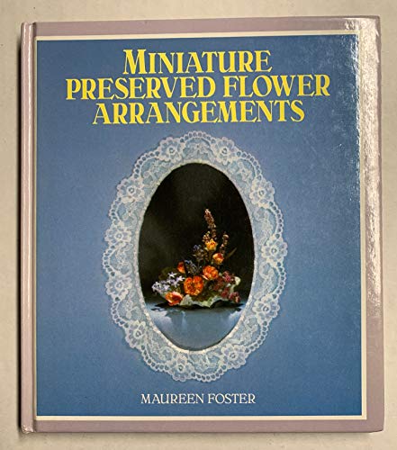 Beispielbild fr Miniature Preserved Flower Arrangements zum Verkauf von Wonder Book