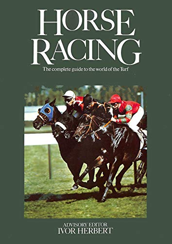 Imagen de archivo de HORSE RACING: THE COMPLETE GUIDE TO THE WORLD OF THE TURF a la venta por GLOVER'S BOOKERY, ABAA