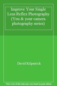 9780004117706: Improve Your Single Lens Reflex Photography (You & your camera photography series)