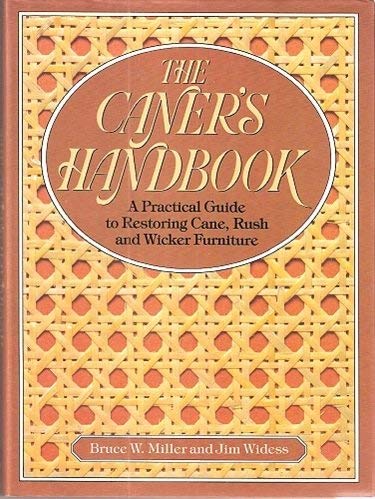 The Caner's Handbook: A Practical Guide to Restoring Cane, Rush and Wicker Furniture