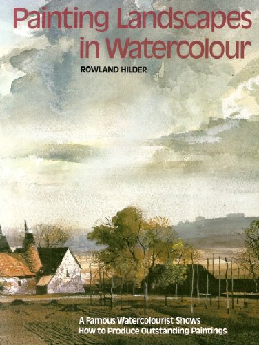 Beispielbild fr Painting Landscapes in Watercolour: A Famous Watercolourist Shows How to Produce Oustanding Paintings zum Verkauf von WorldofBooks