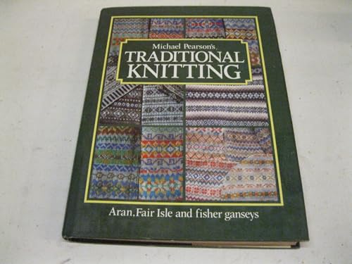 Beispielbild fr Traditional Knitting: Aran, Fair Isle and Fisher Ganseys zum Verkauf von GF Books, Inc.