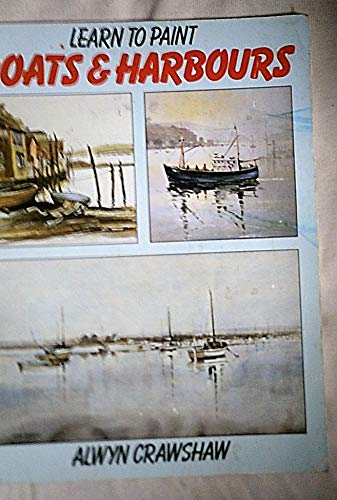 9780004118772: Learn to Paint Boats and Harbours