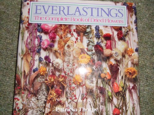 Imagen de archivo de Everlastings: Complete Book of Dried Flowers a la venta por WorldofBooks