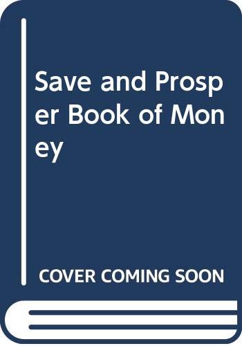 Beispielbild fr THE SAVE AND PROSPER BOOK OF MONEY. zum Verkauf von Cambridge Rare Books