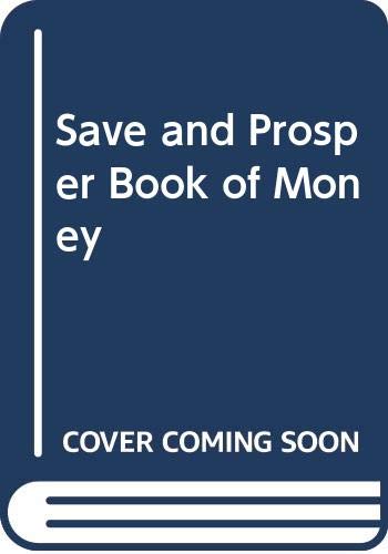 Stock image for THE SAVE AND PROSPER BOOK OF MONEY. for sale by Cambridge Rare Books