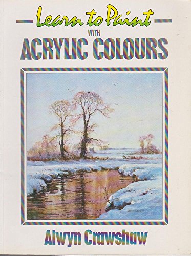 Beispielbild fr Learn to Paint with Acrylics (Collins Learn to Paint) zum Verkauf von SecondSale