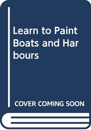 Beispielbild fr Learn to Paint Boats and Harbours zum Verkauf von AwesomeBooks