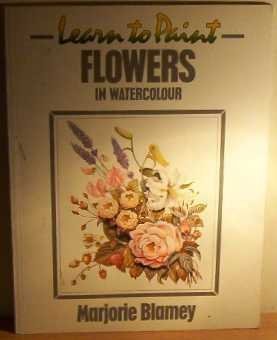 Beispielbild fr Learn to Paint Flowers in Watercolour (Collins Learn to Paint) zum Verkauf von WorldofBooks