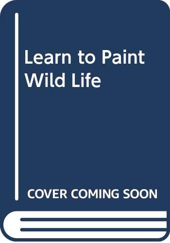 Stock image for Learn to Paint Wild Life for sale by Reuseabook