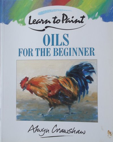 Stock image for Learn to Paint in Oils for the Beginner (Collins Learn to Paint) for sale by WorldofBooks