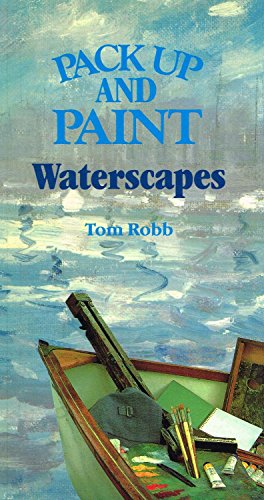 Pack Up and Paint Waterscapes (9780004122663) by Tom Robb