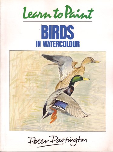 Beispielbild fr Learn to Paint Birds in Watercolour (Collins Learn to Paint) zum Verkauf von WorldofBooks