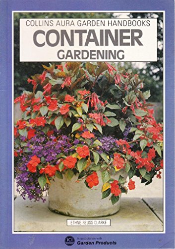 Imagen de archivo de Container Gardening (Collins Aura Garden Handbooks) a la venta por WorldofBooks