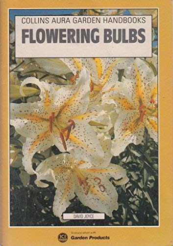 Flowering Bulbs (Collins Aura Garden Handbooks) (9780004123851) by Joyce, David