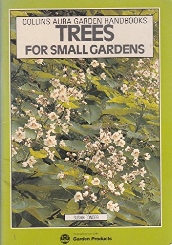 Stock image for Trees for Small Gardens (Aura Garden Handbooks) for sale by WorldofBooks