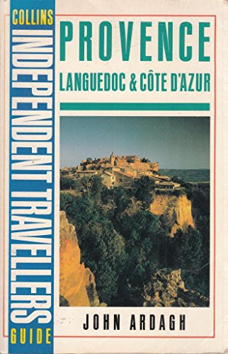 Collins Independent Travellers Guide to Provence and Languedoc (Collins Independent Travellers Guides) (9780004124087) by Ardagh, John