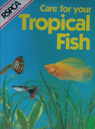 Imagen de archivo de The Official RSPCA Pet Guide - Care for your Tropical Fish a la venta por Reuseabook