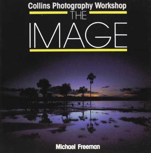 The Image (Collins photography workshop) (9780004125824) by Michael-freeman