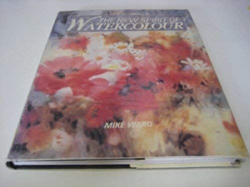 The New Spirit of Watercolour (9780004125923) by Ward, Mike