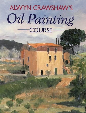 9780004125954: Alwyn Crawshaw's Oil Painting Course