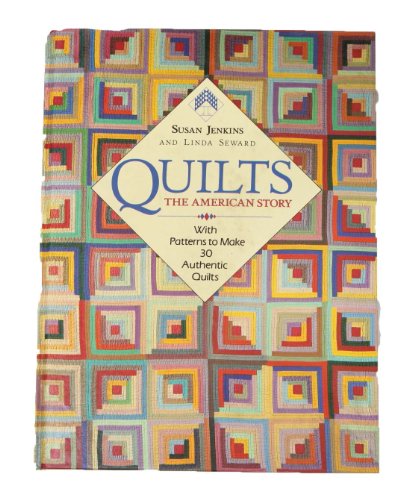 Imagen de archivo de Quilts: The American Story - with Patterns to Create 30 Authentic Quilts a la venta por WorldofBooks