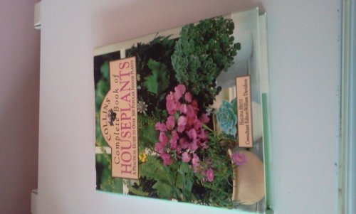 Imagen de archivo de Collins Complete Book of Houseplants: A Practical Guide to Over 300 Popular Indoor Plants a la venta por AwesomeBooks