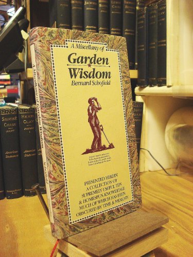 Beispielbild für A Miscellany of Garden Wisdom: A Collection of Supremely Useful Tips and Homespun Knowledge Much of Which Has Been Obscured by Time and Memory zum Verkauf von WorldofBooks