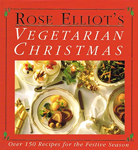 Imagen de archivo de Rose Elliot's Vegetarian Christmas: Over 150 Recipes for the Festive Season a la venta por SecondSale