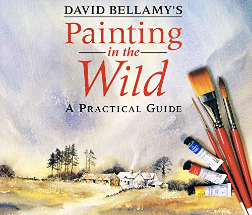 9780004126838: David Bellamy's Painting in the Wild: A Practical Guide