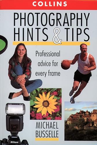 Stock image for Photography Hints and Tips: Professional advice for every frame for sale by AwesomeBooks