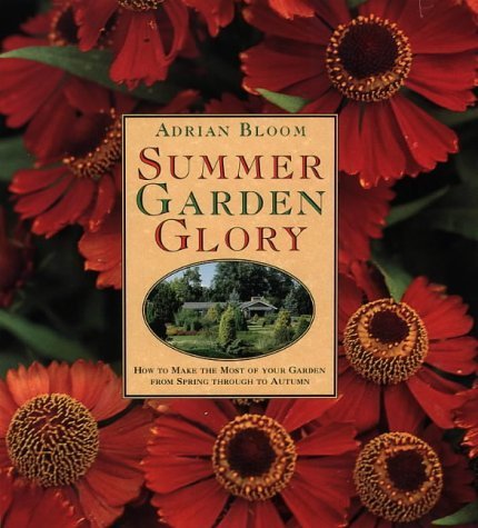 Stock image for Summer Garden Glory: How to Make the Most of Your Garden from Spring Through to Autumn for sale by SecondSale