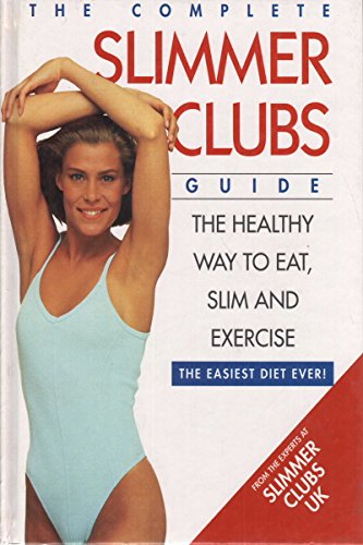 9780004127453: The Complete Slimmer Clubs Guide: The Healthy Way to Eat, Slim and Exercise