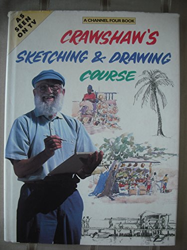 Imagen de archivo de Crawshaw's Sketching and Drawing Course (A Channel Four book) a la venta por WorldofBooks
