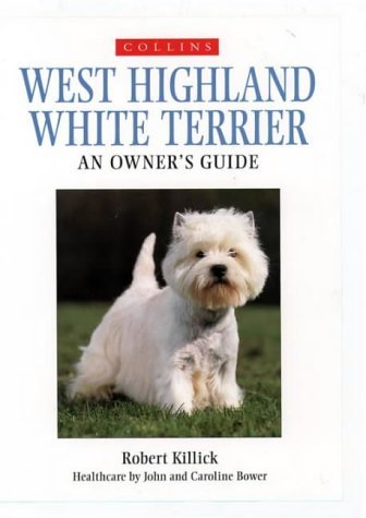 Stock image for West Highland White Terrier: An Owner  s Guide (Collins Dog Owner's Guides) for sale by WorldofBooks