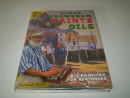 9780004128054: Alwyn Crawshaw Paints Oils: Painting for Beginners