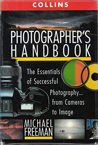 Stock image for Collins Photographer  s Handbook: The Essentials of Successful Photography  from Cameras to Image for sale by WorldofBooks