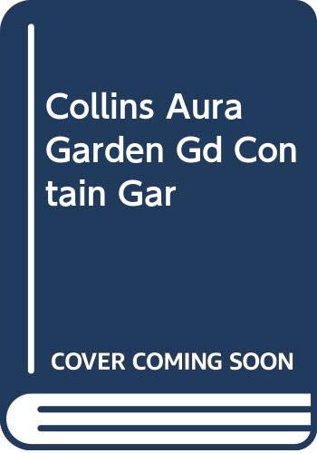 Beispielbild fr Collins Aura Garden Guide : Container Gardening zum Verkauf von Reuseabook