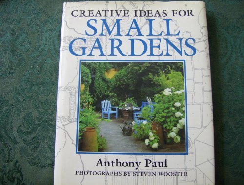 Creative Ideas for Small Gardens (9780004129051) by Paul, Anthony