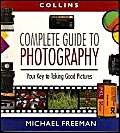 Collins Complete Guide to Photography: The Essential Book for Every Photographer (9780004129181) by Freeman, Michael