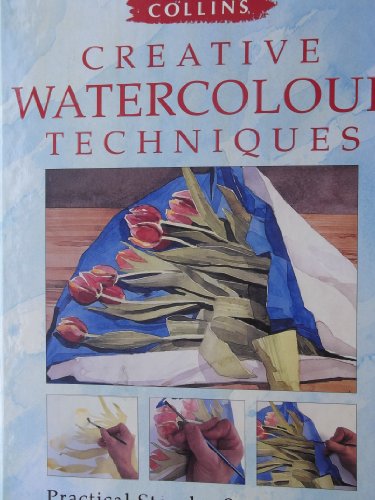 9780004129754: Creative Watercolour Techniques: Practical Step-by-step Projects