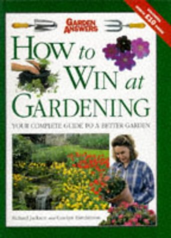 Stock image for How to Win at Gardening: The One-stop Gardening Book for All (How to Win at Gardening S.) for sale by AwesomeBooks